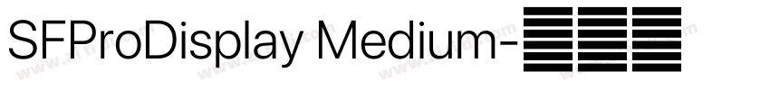 SFProDisplay Medium字体转换 SFProDisplay Medium字体转换